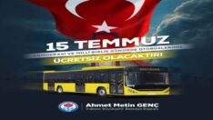 15 TEMMUZ’DA BÜYÜKŞEHİR OTOBÜSLERİ ÜCRETSİZ OLACAK