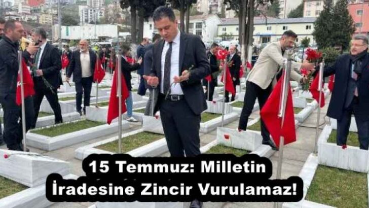 15 Temmuz: Milletin İradesine Zincir Vurulamaz! 