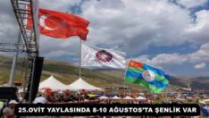 25.OVİT YAYLASINDA 8-10 AĞUSTOS’TA ŞENLİK VAR