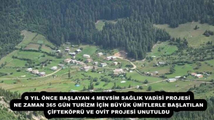 3 YIL ÖNCE BAŞLAYAN 4 MEVSİM SAĞLIK VADİSİ PROJESİ NE ZAMAN 365 GÜN TURİZM İÇİN BÜYÜK ÜMİTLERLE BAŞLATILAN ÇİFTEKÖPRÜ VE OVİT PROJESİ UNUTULDU