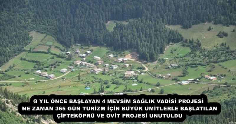 3 YIL ÖNCE BAŞLAYAN 4 MEVSİM SAĞLIK VADİSİ PROJESİ NE ZAMAN 365 GÜN TURİZM İÇİN BÜYÜK ÜMİTLERLE BAŞLATILAN ÇİFTEKÖPRÜ VE OVİT PROJESİ UNUTULDU