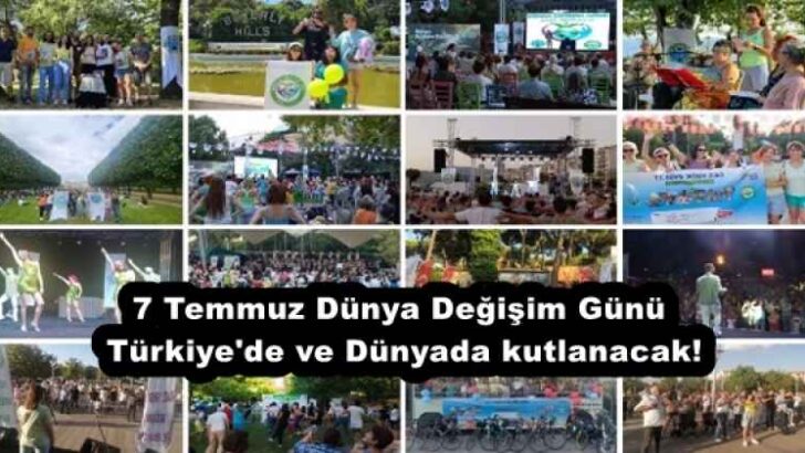 7 Temmuz Dünya Değişim Günü Türkiye’de ve Dünyada kutlanacak!