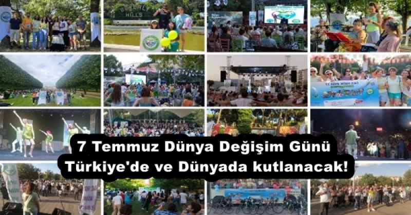 7 Temmuz Dünya Değişim Günü Türkiye'de ve Dünyada kutlanacak!