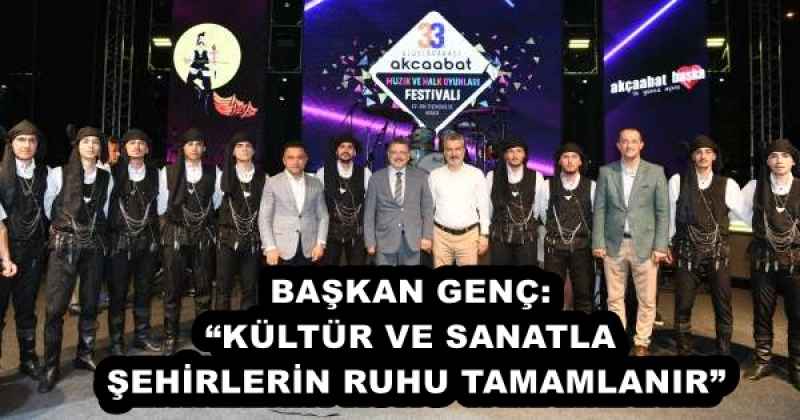 BAŞKAN GENÇ: “KÜLTÜR VE SANATLA ŞEHİRLERİN RUHU TAMAMLANIR”