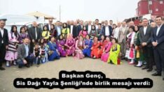 Başkan Genç, Sis Dağı Yayla Şenliği’nde birlik mesajı verdi: