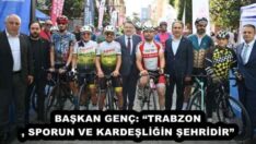 BAŞKAN GENÇ: “TRABZON, SPORUN VE KARDEŞLİĞİN ŞEHRİDİR”