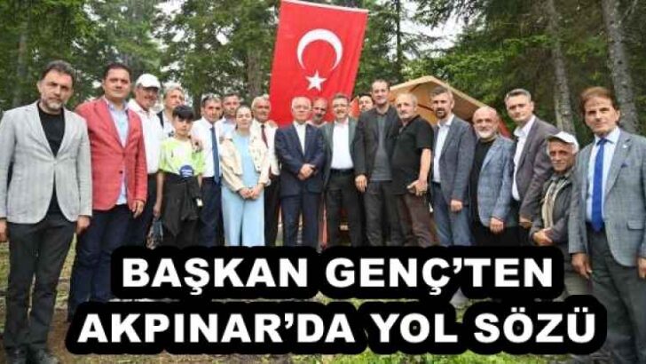 BAŞKAN GENÇ’TEN AKPINAR’DA YOL SÖZÜ