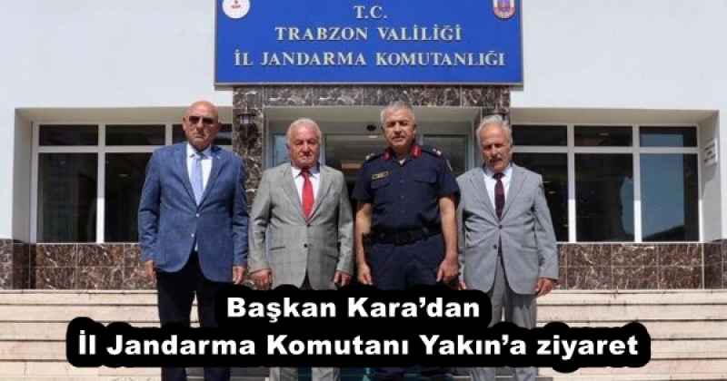 Başkan Kara’dan İl Jandarma Komutanı Yakın’a ziyaret