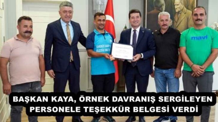 BAŞKAN KAYA, ÖRNEK DAVRANIŞ SERGİLEYEN PERSONELE TEŞEKKÜR BELGESİ VERDİ
