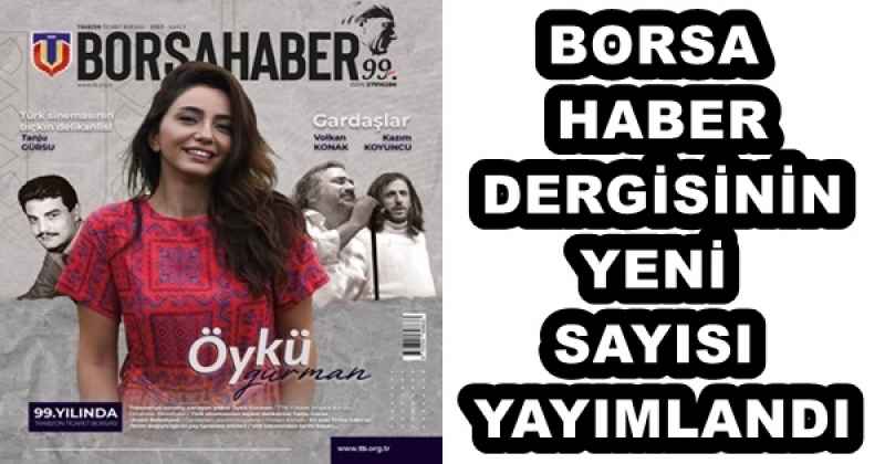 BORSA HABER DERGİSİNİN YENİ SAYISI YAYIMLANDI