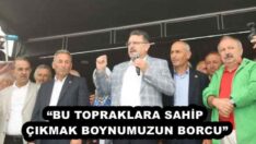 “BU TOPRAKLARA SAHİP ÇIKMAK BOYNUMUZUN BORCU”
