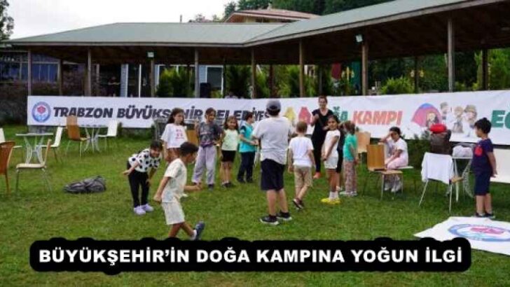 BÜYÜKŞEHİR’İN DOĞA KAMPINA YOĞUN İLGİ