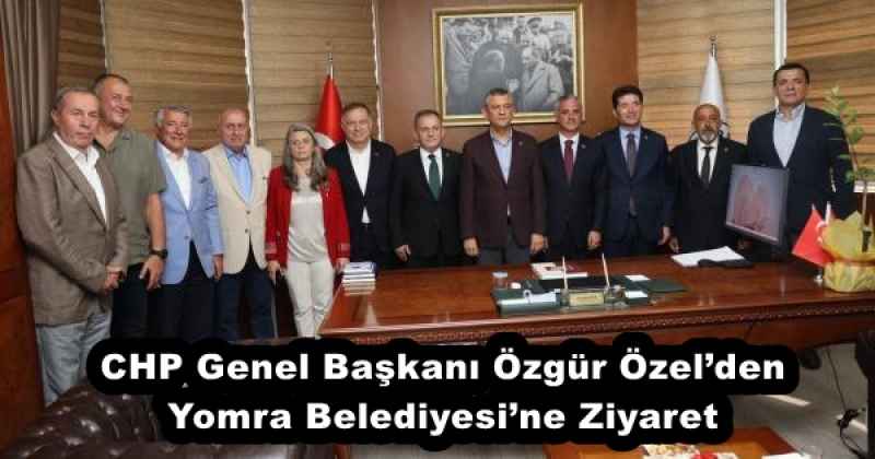 CHP Genel Başkanı Özgür Özel’den Yomra Belediyesi’ne Ziyaret