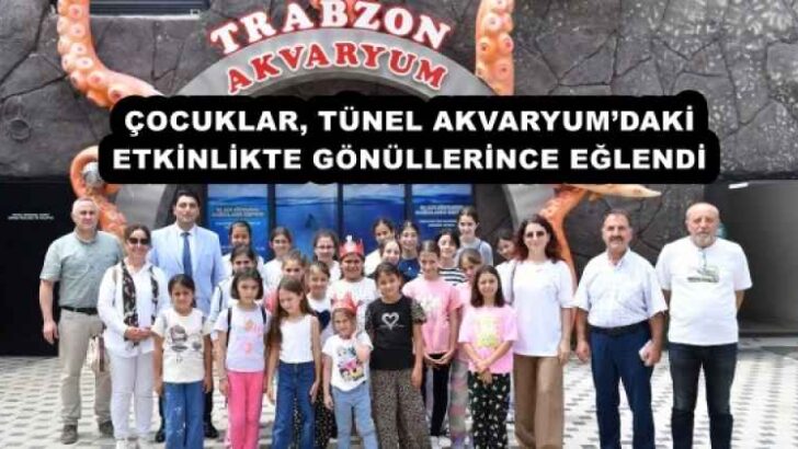 ÇOCUKLAR, TÜNEL AKVARYUM’DAKİ ETKİNLİKTE GÖNÜLLERİNCE EĞLENDİ