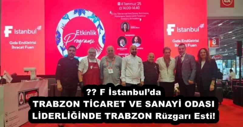 ???? F İstanbul’da TRABZON TİCARET VE SANAYİ ODASI LİDERLİĞİNDE TRABZON Rüzgarı Esti!