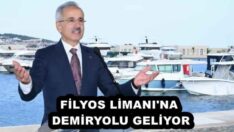 FİLYOS LİMANI’NA DEMİRYOLU GELİYOR