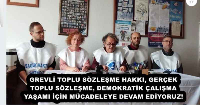 GREVLİ TOPLU SÖZLEŞME HAKKI, GERÇEK TOPLU SÖZLEŞME, DEMOKRATİK ÇALIŞMA YAŞAMI İÇİN MÜCADELEYE DEVAM EDİYORUZ!