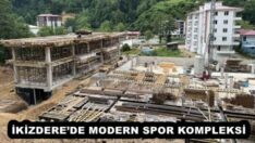 İKİZDERE’DE MODERN SPOR KOMPLEKSİ