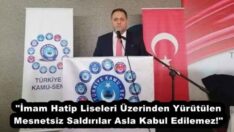 “İmam Hatip Liseleri Üzerinden Yürütülen Mesnetsiz Saldırılar Asla Kabul Edilemez!”