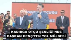 KADIRGA OTÇU ŞENLİĞİ’NDE BAŞKAN GENÇ’TEN YOL MÜJDESİ