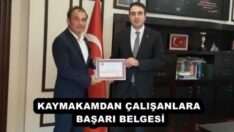 KAYMAKAMDAN ÇALIŞANLARA BAŞARI BELGESİ