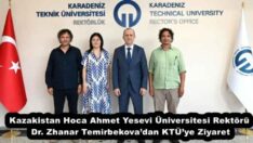 Kazakistan Hoca Ahmet Yesevi Üniversitesi Rektörü Dr. Zhanar Temirbekova’dan KTÜ’ye Ziyaret