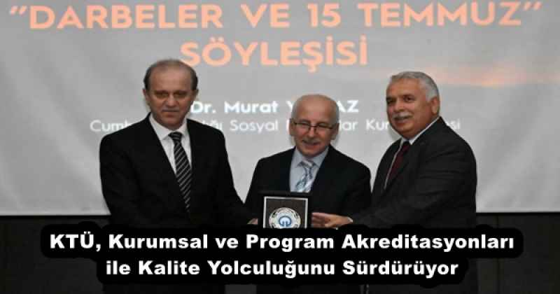 KTÜ, Kurumsal ve Program Akreditasyonları ile Kalite Yolculuğunu Sürdürüyor