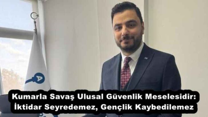 Kumarla Savaş Ulusal Güvenlik Meselesidir: İktidar Seyredemez, Gençlik Kaybedilemez