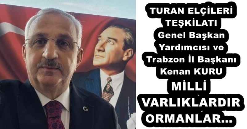 MİLLİ VARLIKLARDIR ORMANLAR…