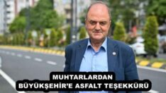 MUHTARLARDAN BÜYÜKŞEHİR’E ASFALT TEŞEKKÜRÜ