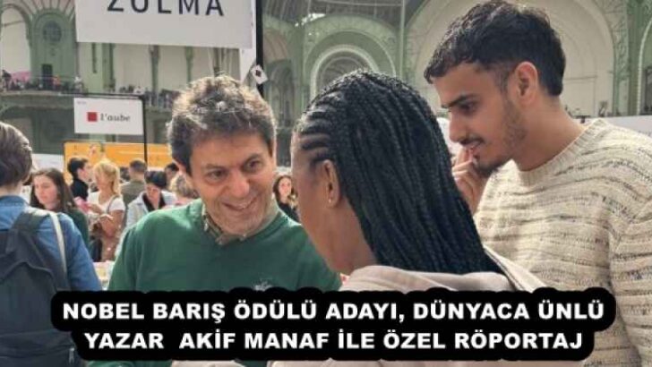 NOBEL BARIŞ ÖDÜLÜ ADAYI, DÜNYACA ÜNLÜ YAZAR  AKİF MANAF İLE ÖZEL RÖPORTAJ
