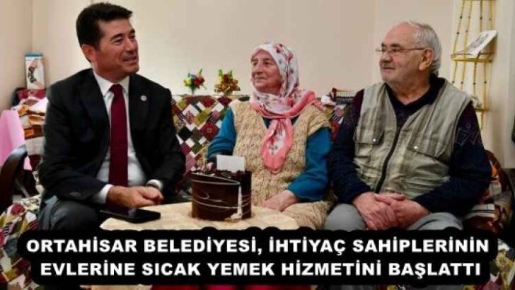 ORTAHİSAR BELEDİYESİ, İHTİYAÇ SAHİPLERİNİN EVLERİNE SICAK YEMEK HİZMETİNİ BAŞLATTI