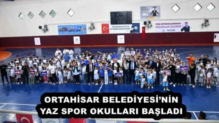 ORTAHİSAR BELEDİYESİ’NİN YAZ SPOR OKULLARI BAŞLADI