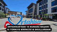 ORTAHİSAR’DAN 10 NUMARA BAŞARI! 10 TÜRKIYE BİRİNCİSİ O OKULLARDAN!