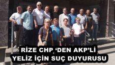 RİZE CHP ‘DEN AKP’Lİ YELİZ İÇİN SUÇ DUYURUSU