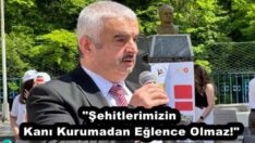 “Şehitlerimizin Kanı Kurumadan Eğlence Olmaz!”