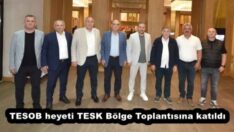 TESOB heyeti TESK Bölge Toplantısına katıldı