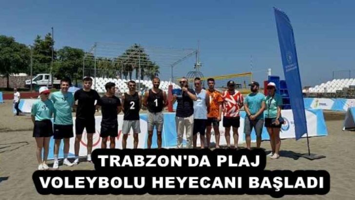 TRABZON’DA PLAJ VOLEYBOLU HEYECANI BAŞLADI
