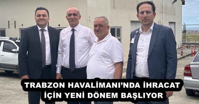 trabzon_havalimaninda_ihracat_icin_yeni_donem_basliyor_h53934_7c6a9 TRABZON HAVALİMANI’NDA İHRACAT İÇİN YENİ DÖNEM BAŞLIYOR