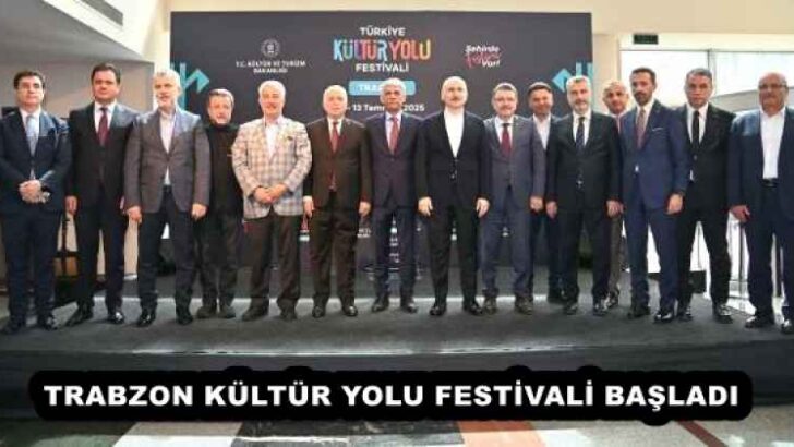TRABZON KÜLTÜR YOLU FESTİVALİ BAŞLADI
