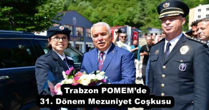 Trabzon POMEM’de 31. Dönem Mezuniyet Coşkusu