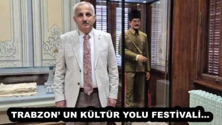 TRABZON’ UN KÜLTÜR YOLU FESTİVALİ…