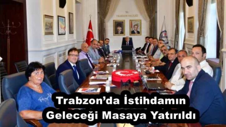 Trabzon’da İstihdamın Geleceği Masaya Yatırıldı