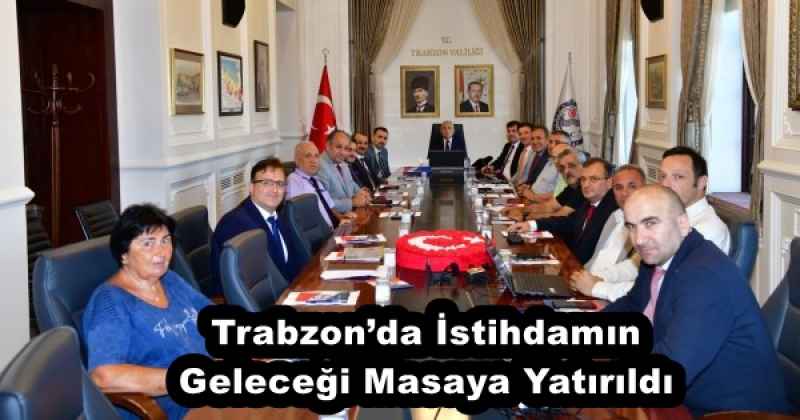Trabzon’da İstihdamın Geleceği Masaya Yatırıldı