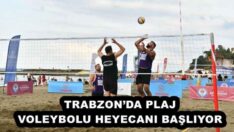 TRABZON’DA PLAJ VOLEYBOLU HEYECANI BAŞLIYOR