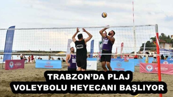 TRABZON’DA PLAJ VOLEYBOLU HEYECANI BAŞLIYOR