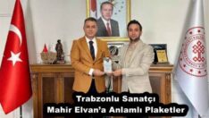 Trabzonlu Sanatçı Mahir Elvan’a Anlamlı Plaketler