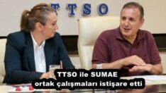 TTSO ile SUMAE ortak çalışmaları istişare etti