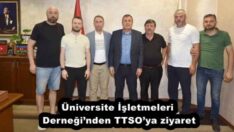 Üniversite İşletmeleri Derneği’nden TTSO’ya ziyaret