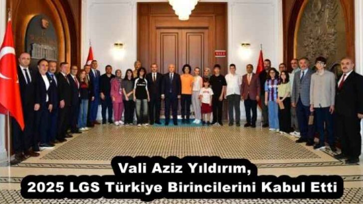 Vali Aziz Yıldırım, 2025 LGS Türkiye Birincilerini Kabul Etti 